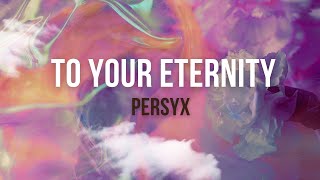 Persyx - To Your Eternity  (Official Visualizer)