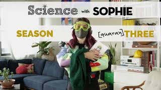 Science With Sophie SEASON quaranTHREE!