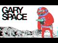 Gary Space: EPISODE 1