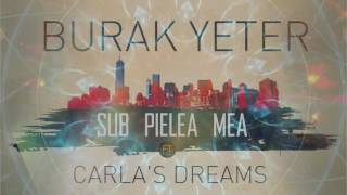 Burak Yeter - Sub Pielea Mea Ft.Carla'S Dreams
