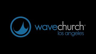 Wave Church LA Sunday Service | March 15, 2020