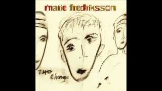 Watch Marie Fredriksson The Change video