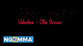 Valentine - Otile Brown (Official Lyric Video) Sms Skiza 7301647 To 811