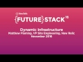 FutureStack16 SF: "Dynamic Infrastructure," Matthew Flaming, New Relic
