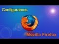 Configurar Mozilla Firefox Configurar Mozilla Firefox