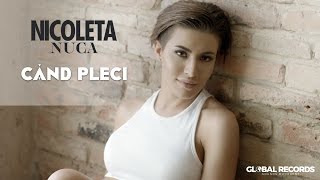 Nicoleta Nuca - Cand Pleci