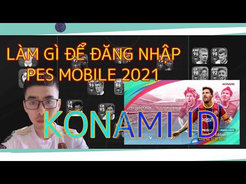 Toàn JP | Đăng nhập KONAMI ID PES MOBILE 2021
