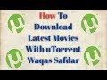 How to Download Latest Movies With utorrent 2017 How to Download Latest Movies With utorrent 2017