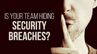 Weekly Tech Tip - Is your team hiding security breaches?