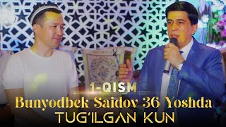 Bunyodbek Saidov 36 Yoshda (Tug'ilgan Kun) 1-Qism