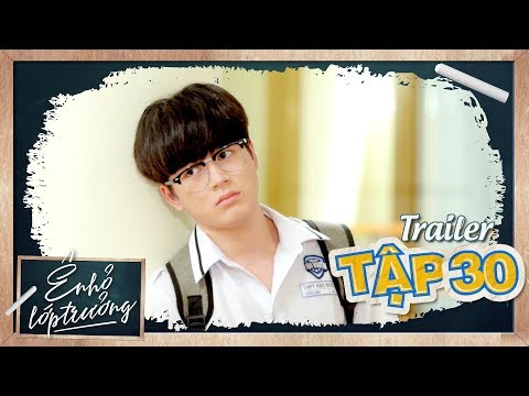 Ê ! NHỎ LỚP TRƯỞNG | Trailer TẬP 30 | Phim Học Đường 2019 | LA LA SCHOOL