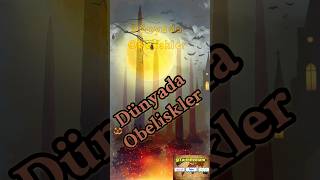 Dünyadaki Dikilitaşlar...