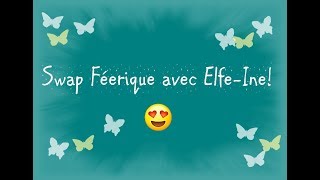 Swap Féerique avec Elfe-Ine!! ♥♥♥