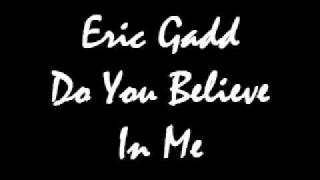 Watch Eric Gadd Do You Believe In Me video