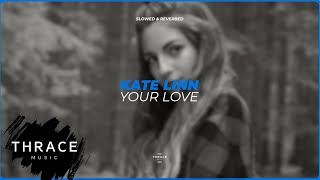 Kate Linn - Your Love (Slowed & Reverbed) (Official Audio)