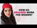 Why can't I orgasm? How orgasms work and what you should know. | Dr. Tanaya Explains