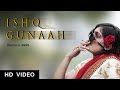 Ishq Gunaah | Official Music Video | Shool Feat. Eila Awasthi | Raj | Parul | Latest Hindi Song 2022