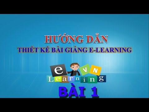 Hướng dẫn thiết kế bài giảng Elearning bằng Presenter | BÀI 1 - TỔNG QUAN