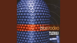 Watch Blue Rodeo I Could Never Be That Man video