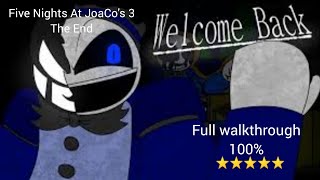 (Five Nights At Joaco's 3 The End)(Full Walkthrough 100% [No Deaths])