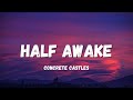Concrete Castles - Half Awake (Lyrics)