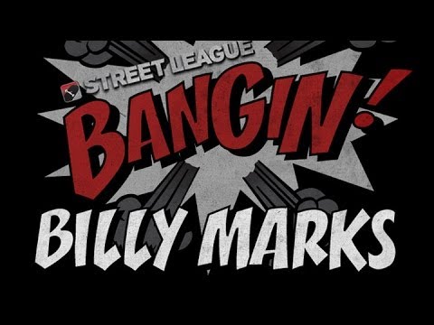 Billy Marks - Bangin! at Street League