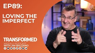EP89 Loving The Imperfect