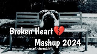 Broken heart mashup 2024 #lofi #songs #music #trending #mashup