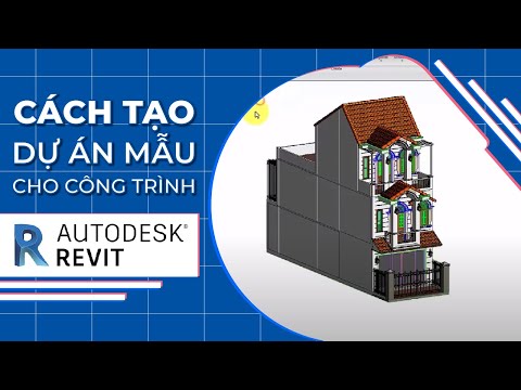 Cách Tạo Dự Án Mẫu Cho Công Trình Trong Phần Mềm Revit