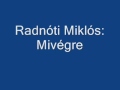 Radnoti Miklós: Mivégre