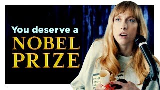 You Deserve a Nobel Prize You Deserve a Nobel Prize