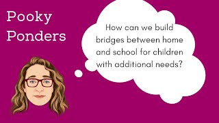 How can we build bridges between home and school for children with additional needs? | Ginny Bootman