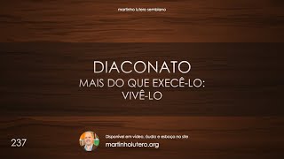 Martinho Lutero Semblano - Diaconato mais do que exercê-lo: vivê-lo