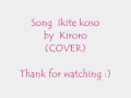 KIRORO - Ikite koso (COVER)