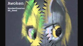 Watch Woodentoaster Awoken video