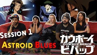 Cowboy Bebop - Session 1 Astroid Blues - Group Reaction
