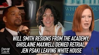 Will Smith Resigns from The Academy, Ghislaine Maxwell Denied Retrial, Jen Psaki Leaving White House