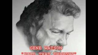 Watch Gene Watson Hold That Thought video