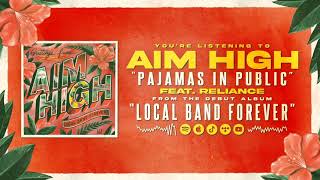 Pajamas In Public(feat. Reliance) - Aim High (OFFICIAL STREAM)