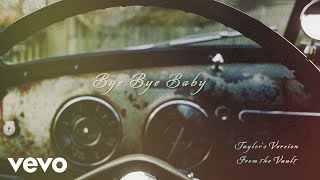 Taylor Swift - Bye Bye Baby (Taylor’s Version) (From The Vault) (Lyric )
