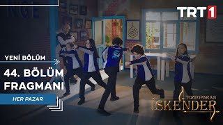 Tozkoparan İskender 44. Bölüm Fragmanı
