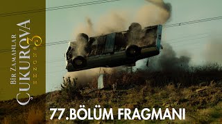 Bir Zamanlar Ova 77. Bölüm Fragmanı