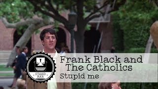 Watch Frank Black Stupid Me video