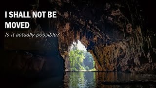 "I shall not be moved - Is it actually possible?" - Cree Rillo
