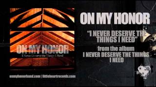 Watch On My Honor I Never Deserve The Things I Need video