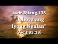 Awit Bilang 138 - Jehova ang Iyong Ngalan