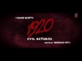 1920 Evil Returns Official Theatrical Trailer | Aftab Shivdasani