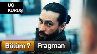 Üç Kuruş 7. Bölüm Fragman