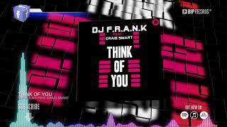 Dj F.r.a.n.k Feat. Craig Smart - Think Of You (Official Music Video) (Hd) (Hq)