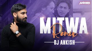 Mitwa Exclusive Remix- Dj Ankish Kankshahrukh Khan,Rani Mukherjeeshafqat Amanat Ali